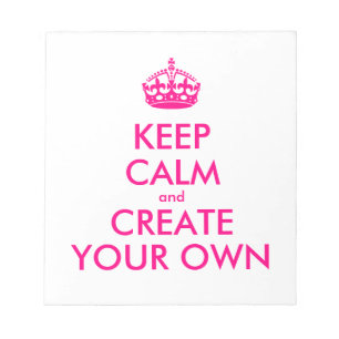 Keep calm and create your own - Pink Notepad