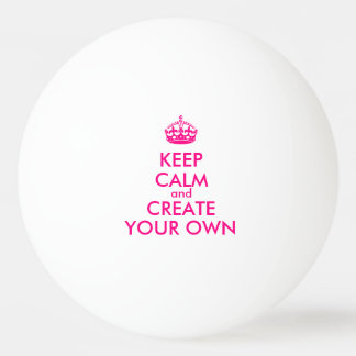Keep calm and create your own - Pink Ping Pong Ball