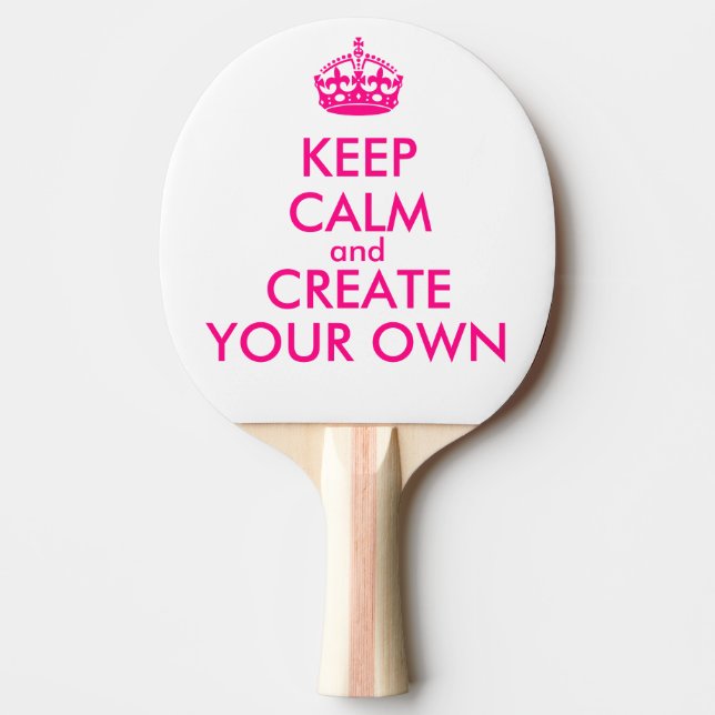 Keep calm and create your own - Pink Ping Pong Paddle (Front)