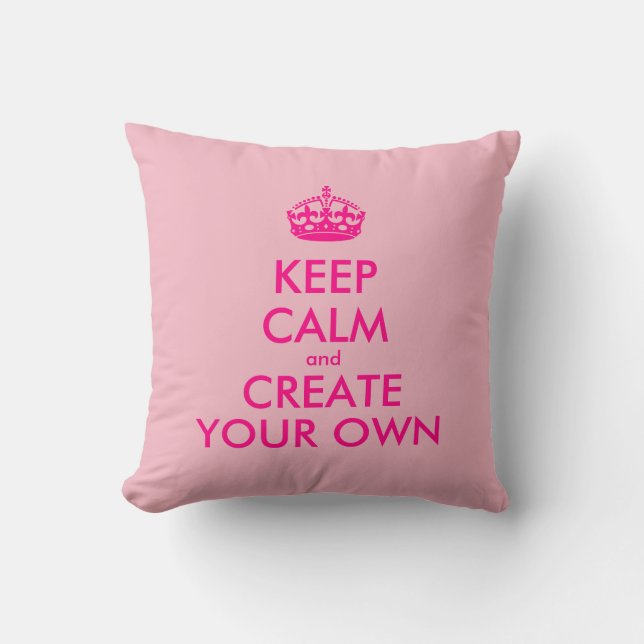 Keep calm and create your own - Pink Throw Pillow (Front)