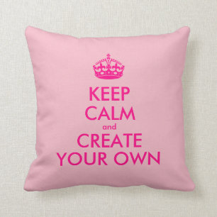 Keep calm and create your own - Pink Throw Pillow