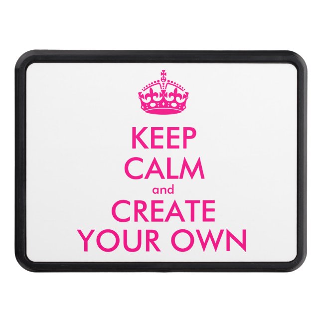 Keep calm and create your own - Pink Trailer Hitch Cover (Front)