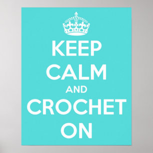 Keep Calm and Crochet On Bright Blue Poster