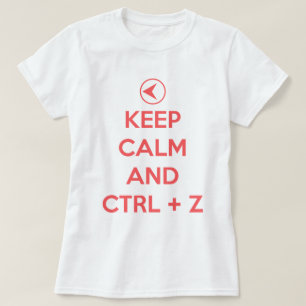 Keep Calm and ctrl z T-Shirt