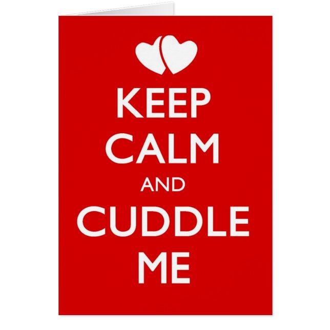 KEEP CALM AND CUDDLE ME (Front)