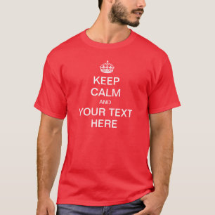 KEEP CALM and Customize! T-Shirt