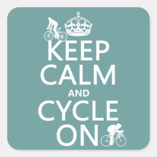 Keep Calm and Cycle On (in any colour) Square Sticker