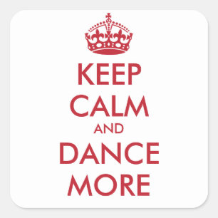 KEEP CALM AND DANCE MORE - personalized text Square Sticker