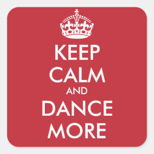 KEEP CALM AND DANCE MORE - personalized text Square Sticker