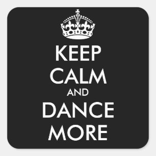 KEEP CALM AND DANCE MORE - personalized text Square Sticker