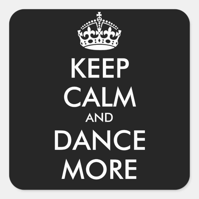KEEP CALM AND DANCE MORE - personalized text Square Sticker (Front)
