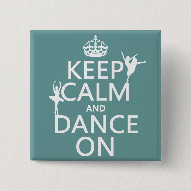 Keep Calm and Dance On (ballet) (all colours) 2 Inch Square Button (Front)