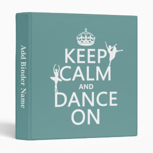 Keep Calm and Dance On (ballet) (all colours) Binder