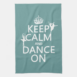 Keep Calm and Dance On (ballet) (all colours) Kitchen Towel