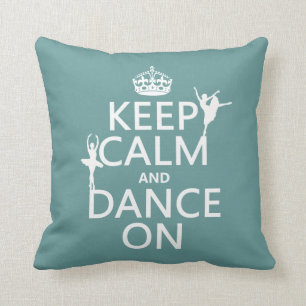 Keep Calm and Dance On (ballet) (all colours) Throw Pillow