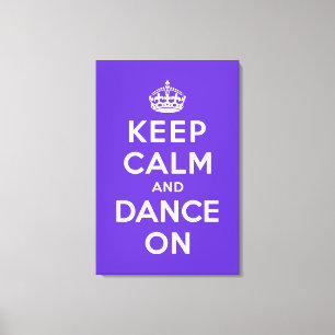Keep Calm and Dance On Canvas Print
