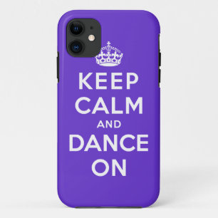Keep Calm and Dance On iPhone 11 Case