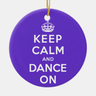 Keep Calm and Dance On Ceramic Ornament