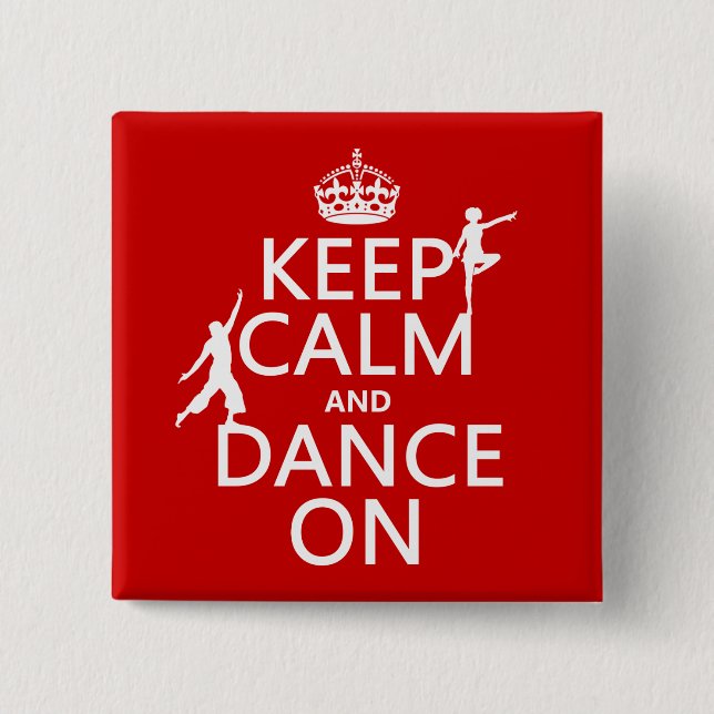 Keep Calm and Dance On (in all colours) 2 Inch Square Button (Front)