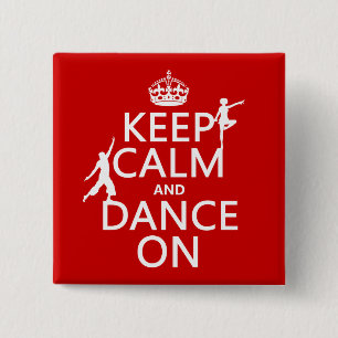 Keep Calm and Dance On (in all colours) 2 Inch Square Button