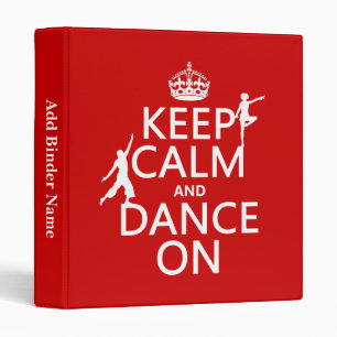 Keep Calm and Dance On (in all colours) Binder