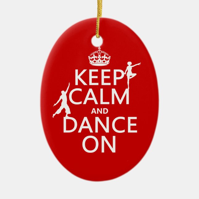 Keep Calm and Dance On (in all colours) Ceramic Ornament (Front)