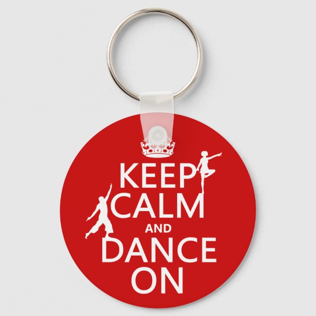Keep Calm and Dance On (in all colours) Keychain (Front)