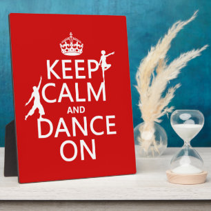 Keep Calm and Dance On (in all colours) Plaque