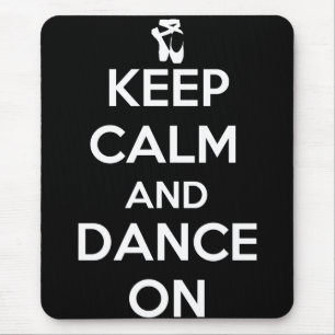 Keep Calm and Dance On Mouse Pad