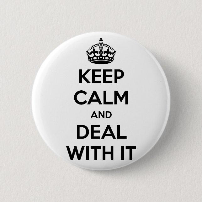 Keep Calm and Deal With It 2 Inch Round Button (Front)