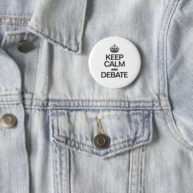 KEEP CALM AND DEBATE 2 INCH ROUND BUTTON (In Situ)
