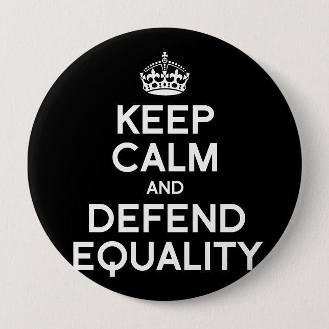 KEEP CALM AND DEFEND EQUALITY 4 INCH ROUND BUTTON (Front)