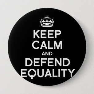 KEEP CALM AND DEFEND EQUALITY 4 INCH ROUND BUTTON