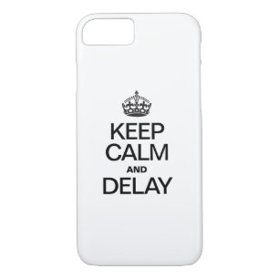 KEEP CALM AND DELAY Case-Mate iPhone CASE