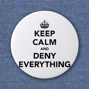 Keep Calm and Deny Everything 2 Inch Round Button