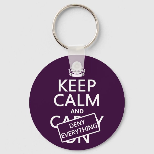 Keep Calm and Deny Everything - all colours Keychain (Front)