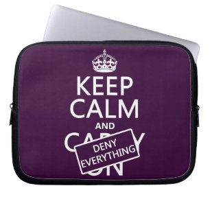 Keep Calm and Deny Everything - all colours Laptop Sleeve