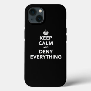 Keep Calm and Deny Everything iPhone 13 Case