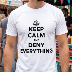 Keep Calm And Deny Everything T-Shirt