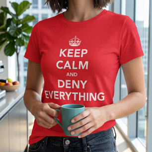 Keep Calm and Deny Everything T-Shirt