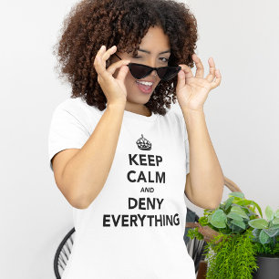 Keep Calm and Deny Everything T-Shirt