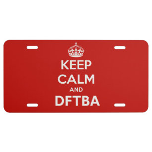 Keep Calm and DFTBA Don't Forget to be Awesome License Plate
