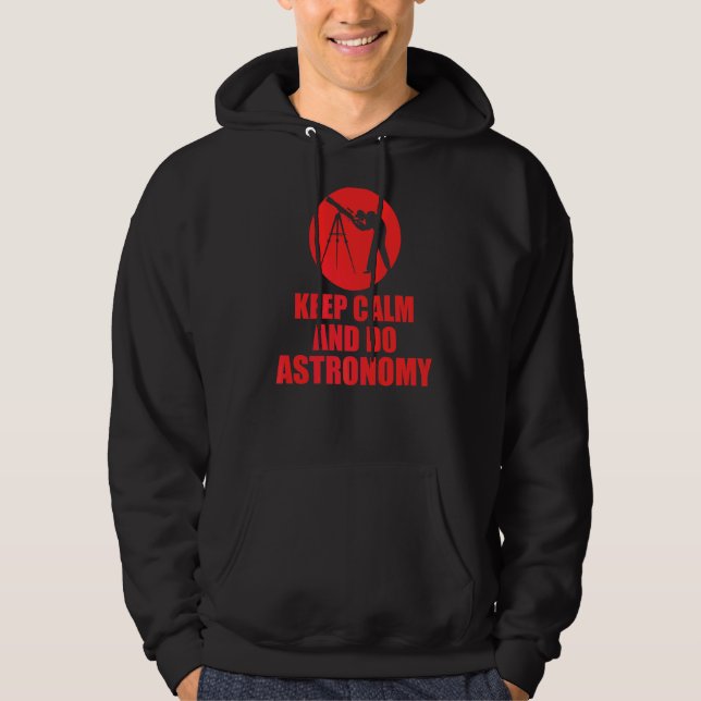 Keep Calm And Do Astronomy Hoodie (Front)