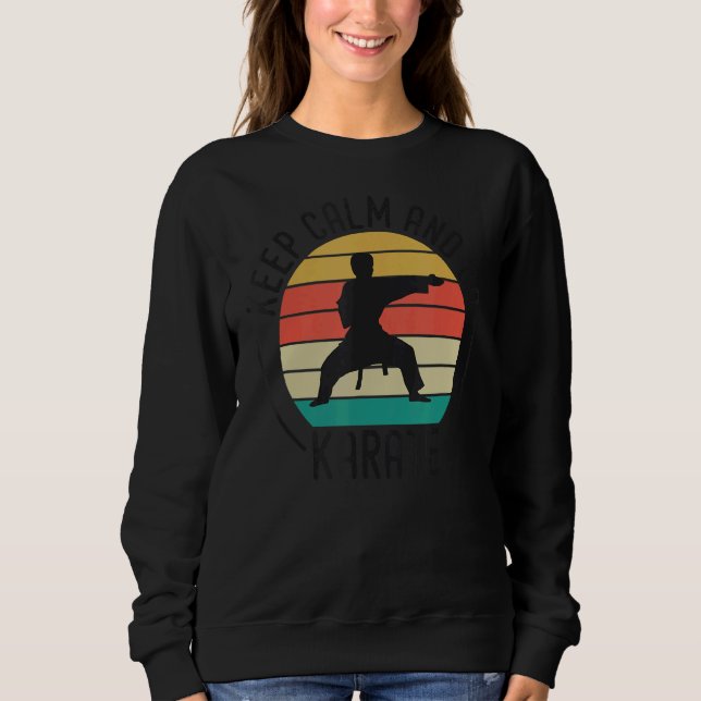 Keep Calm And Do Karate  Karate Sweatshirt (Front)