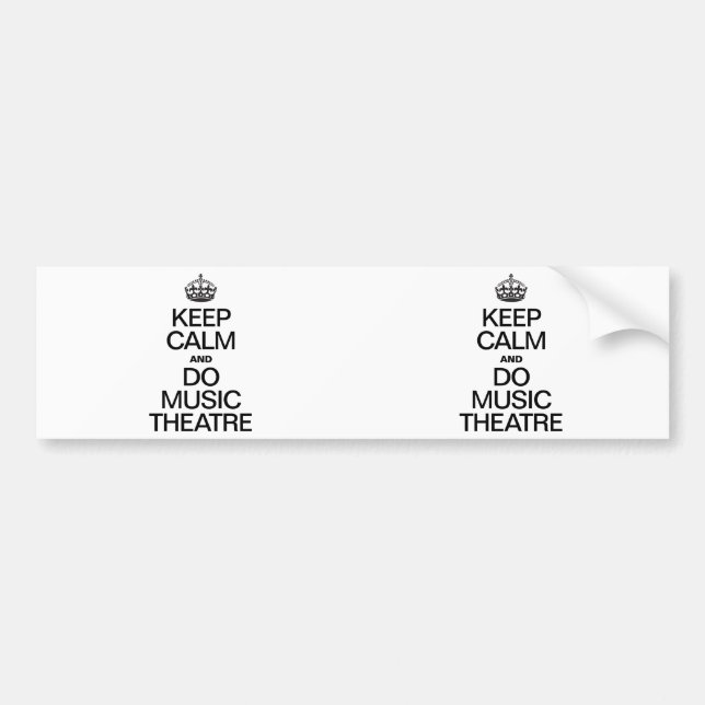 KEEP CALM AND DO MUSIC THEATRE BUMPER STICKER (Front)
