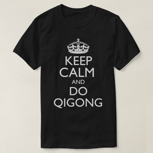 Keep Calm And Do Qigong Funny Tai Chi Gift T-Shirt (Design Front)