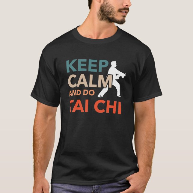 Keep Calm And Do Tai Chi Instructor Humor Man Taic T-Shirt (Front)