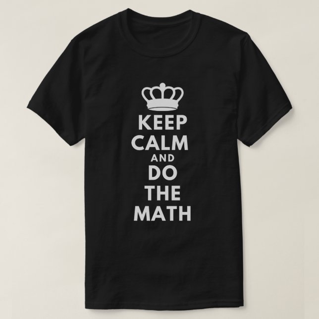 Keep Calm and Do the Math - Math Teachers T-Shirt (Design Front)