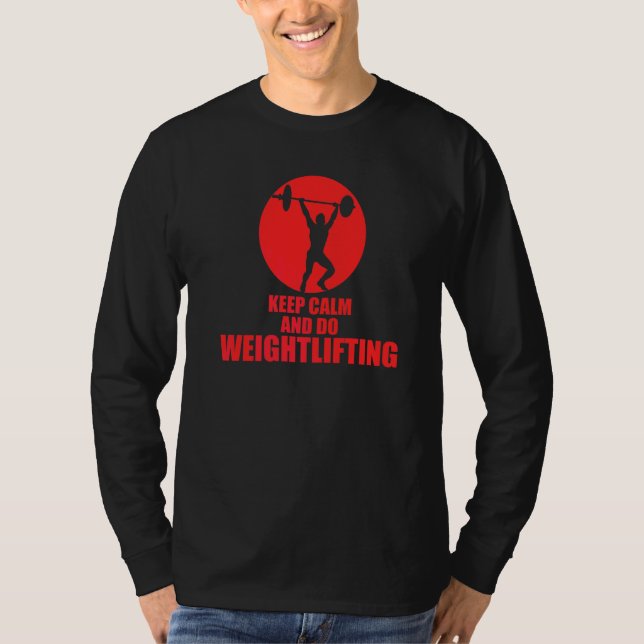 Keep Calm And Do Weightlifting T-Shirt (Front)