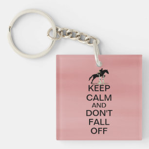 Keep Calm and Don't Fall Off Horse Keychain